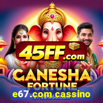 e67.com cassino